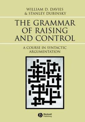Grammar of Raising and Control : A Course in Syntactic Argumentation, Hardcov...