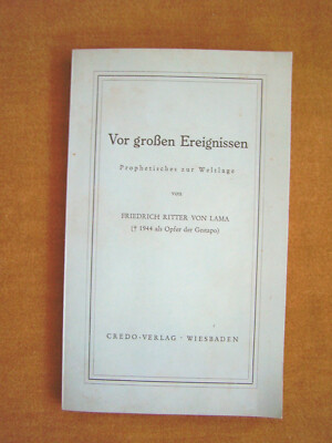 ''Vor großen Ereignissen   Prophetisches zur Weltlage'' von F. Ritter von Lama
