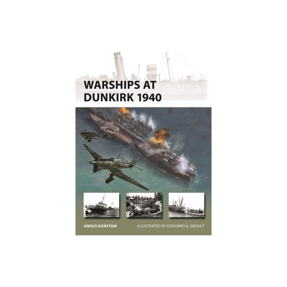 New Vanguard 349: Warships at Dunkirk 1940  by A Konstam