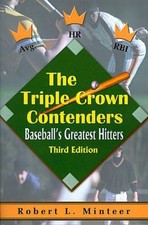 The Triple Crown Contenders: Baseball's Greatest Hitters by Robert L. Minteer (E