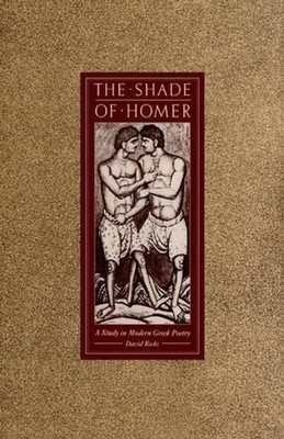 The Shade of Homer: A Study in Modern Greek Poetry by David Ricks (English) Pape