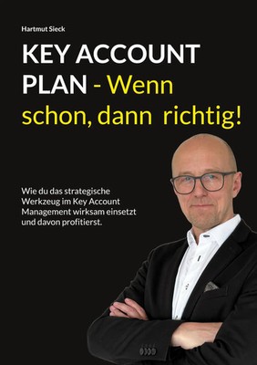Hartmut Sieck | Key Account Plan - Wenn schon, dann richtig! | Taschenbuch