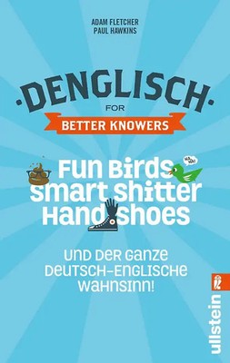 Denglisch for Better Knowers: Zweisprachiges Wendebuch Deutsch/ Englisch