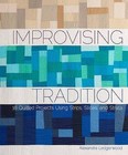 Improvising Tradition: 18 Quilted Projects Using Strips, Slices, and Strata by Alexandra Ledgerwood (Paperback, 2014)
