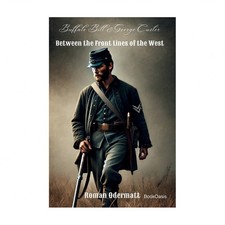 Buffalo Bill & George Custer - Between the Front Lines of the West: A Scout F...