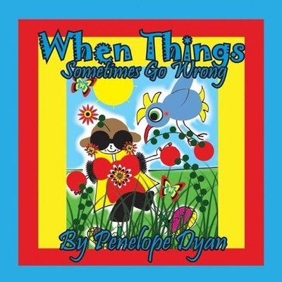 When Things Sometimes Go Wrong by Penelope Dyan Paperback Book