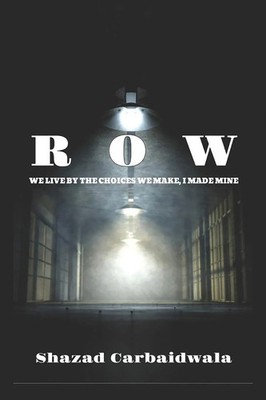 ROW WE LIVE BY THE CHOICES WE MAKE, I MADE MINE Shazad Carbaidwala Taschenbuch