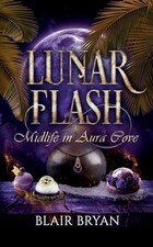 Lunar Flash: Midlife in Aura Cove Book 3 by Blair Bryan: Used