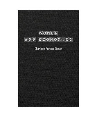 WOMEN and ECONOMICS: Study of the Economic Relation Between Men and Women as a F