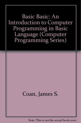 Basic Basic: An Introduction to Computer Programming in Basic Language (Comp...