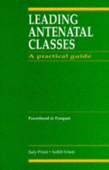 Leading Antenatal Classes: A Practical Guide von Schott,... | Buch | Zustand gut