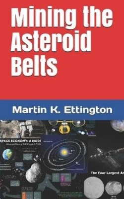 Martin K Ettington Mining the Asteroid Belts (Taschenbuch) Living in Space