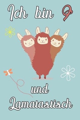 Ich bin 9 und Lamatastisch: 3fach Lama Schreibheft mit 120 linierten Seiten, Not