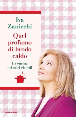 Iva Zanicchi Quel profumo di brodo caldo. La cucina dei miei ricordi (Paperback)