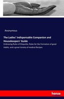 Anonymous | The Ladies' Indispensable Companion And Housekeepers' Guide | Buch