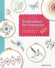 Embroidery for Everyone: Easy to Learn Techniques with 50 Patterns Brand New