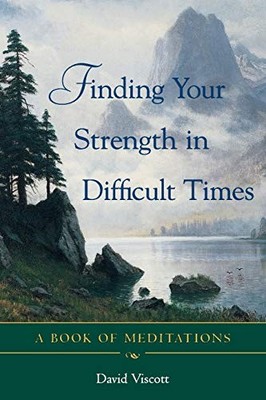 Finding Your Strength in Difficult T..., Viscott, David