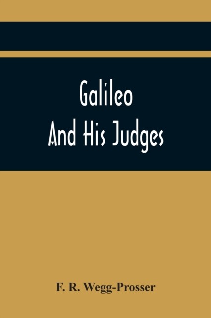R. Wegg-Prosser - Galileo And His Judges - New paperback or softback - - X555z