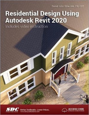 Residential Design Using Autodesk Revit 2020 by Daniel John Stine (English) Pape
