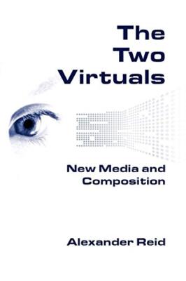 The Two Virtuals: New Media and Composition                                    