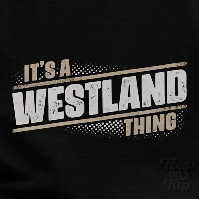 IT'S A WESTLAND THING T-SHIRT name surname funny family gift idea