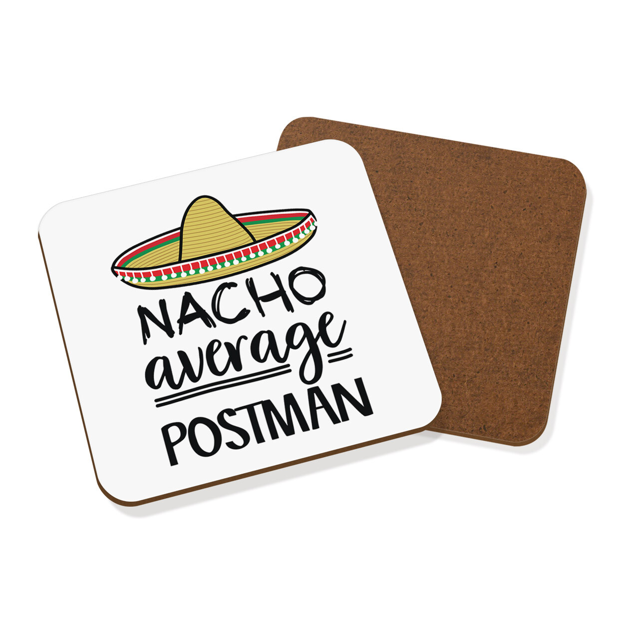 Nacho Average Postman Coaster Drinks Mat Worlds Best Favourite Funny Awesome
