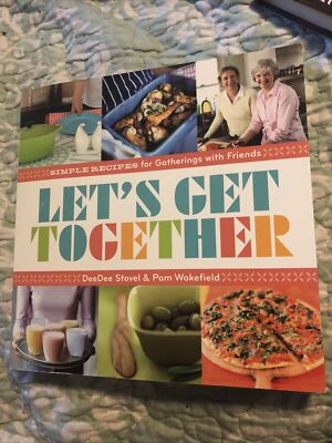 Simple Get Together Let's Get Together: Simple Recipes for Gatherings with Friends by ...