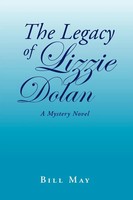 Bill May | The Legacy Of Lizzie Dolan | Taschenbuch | Englisch (2011) | Xlibris