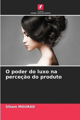 O poder do luxo na perceo do produto by Siham Mourad (Portuguese) Paperback Book