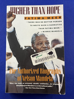 Higher Than Hope : The Authorized Biography of Nelson Mandela by Fatima Meer...