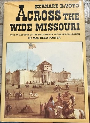Across the Wide Missouri Hardcover Bernard A. De Voto Alfred Miller Collection