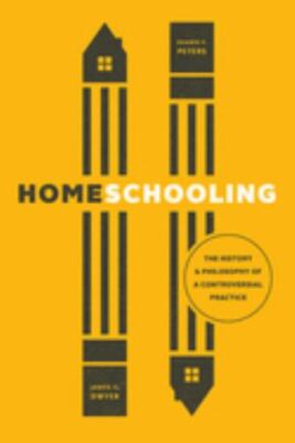 Homeschooling: The History and Philosophy of a Controversial Practice