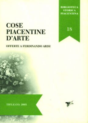 Piacentine Kunstsachen geschenkt Ferdinando Arisi - Ringe V. (cur.)