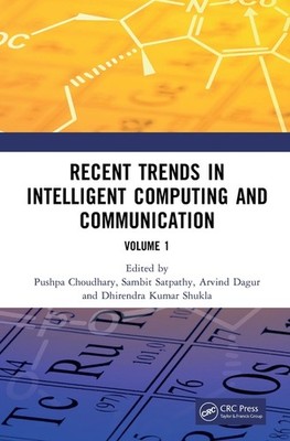 Recent Trends In Intelligent Computing And Communication: Vo...