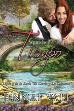 Separados por el Tiempo: Libro 3 de la Serie El Cardo y La Colmena by Jennae Val