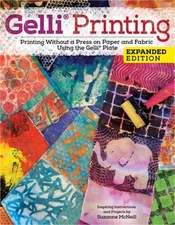 Gelli Arts(r) Printing Guide: Printing Without a Press on Paper and Fabric Using