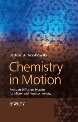 Chemistry in Motion, Reaction-Diffusion Systems for Micro- and Nanotechnology...