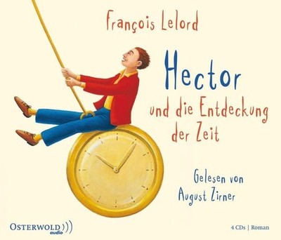 Hector und die Entdeckung der Zeit: 4 CDs (Hectors Abenteuer, Band 3) 4 CDs Lelo