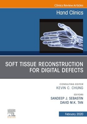 Soft Tissue Reconstruction for Digital Defects, An Issue of Hand Clinics: Volum