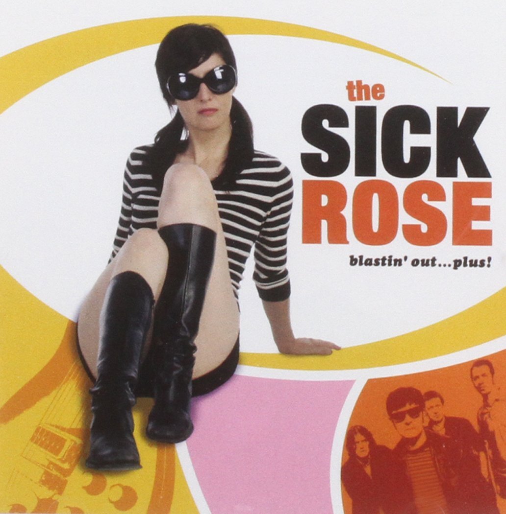 The Sick Rose The Sick Rose - Blastin' Out... Plus