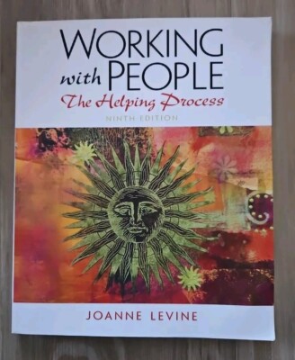 Working with People : The Helping Process by Joanne Levine (2012, Trade...