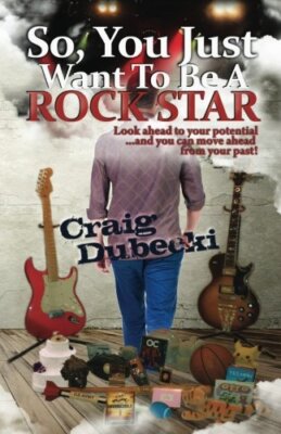 So, You Just Want to Be a Rock Star, Dubecki, Craig