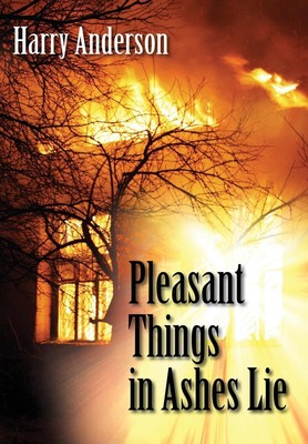 Pleasant Things in Ashes Lie by Harry Anderson (English) Hardcover Book