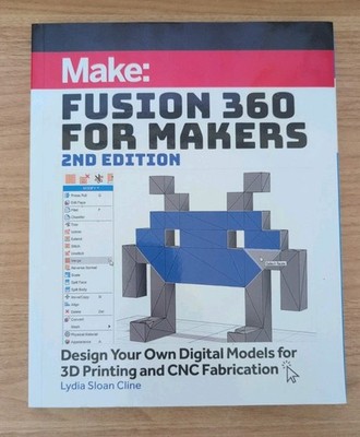 Make : Fusion 360 for Makers by Lydia Sloan Cline (2021, Trade Paperback)