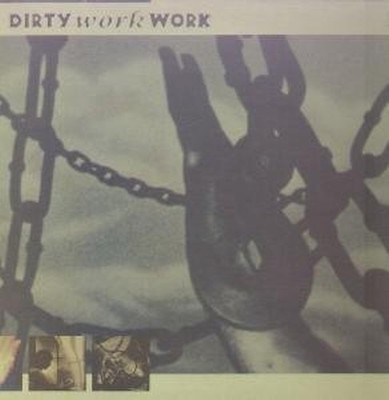 Dirty Work Work Love You Feel Me 12'' vinyl UK Wire 1987 filthy mix b/w dirty mix