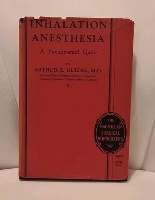 Inhalation Anesthesia: A Fundamental Guide By Arthur E. Guedel 1937 HC/DJ