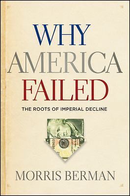 Why America Failed: The Roots of Imperial Decl- 9781118061817, Berman, hardcover
