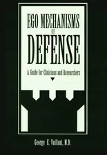Ego Mechanisms of Defense: A Guide for Clinicians and Researchers by George E. V