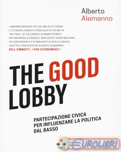 9788831498371 Alberto Alemanno The good lobby. Partecipazione civica per influen
