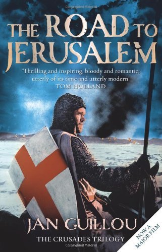 The Road to Jerusalem: Crusades Trilogy, Book 1: Crusades Trilogy Bk. 1 (Crusad